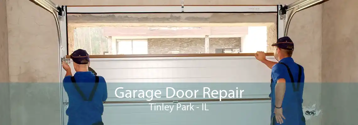 Garage Door Repair Tinley Park - IL